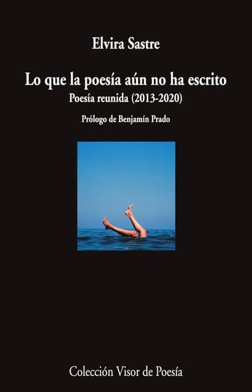 Lo Que La Poesía Aún No Ha Escrito Elvira Sastre