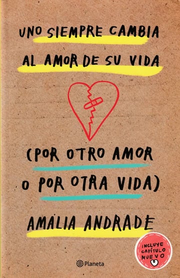 Uno Siempre Cambia Al Amor De Su Vida Por Amalia Andrade Tapa Blanda