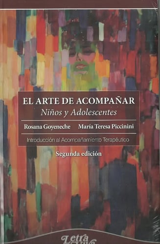 El Arte De Acompañar Niños Y Adolescentes - Goyeneche, Picci