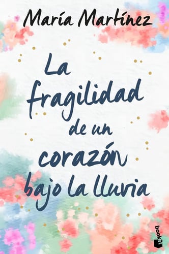 La Fragilidad De Un Corazon Bajo La Lluvia, De Martínez, María. Editorial Booket, Tapa Blanda En Español