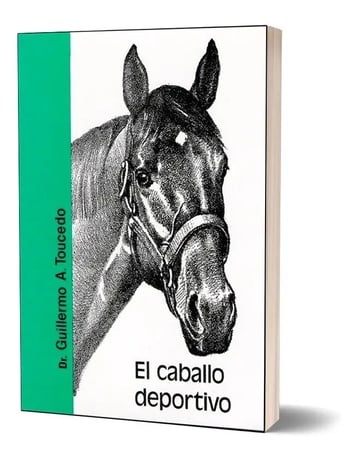 Libro El Caballo Deportivo. Toucedo. Orientacion Grafica
