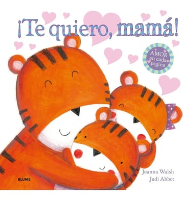 Te Quiero, Mamá !! Joanna Walsh - Judi Abbot