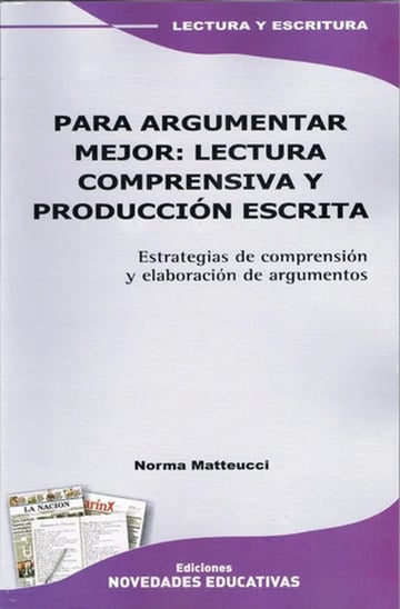 Para Argumentar Mejor. Lectura Comprensiva Y Prod. Escrita