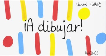 ¡a Dibujar!. Tullet, Herve. Kokinos Editorial