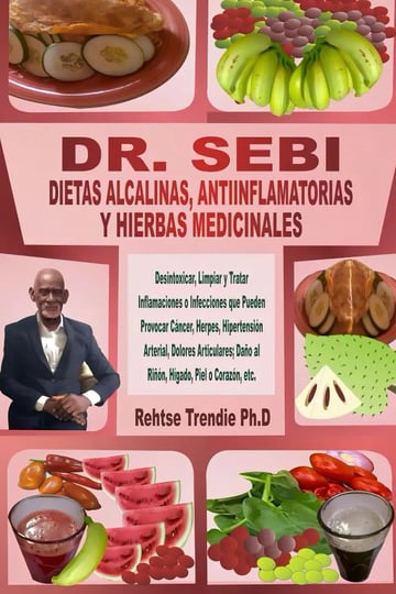 Dr. Sebi Dietas Alcalinas, Antiinflamatorias y Hierbas Medicinales