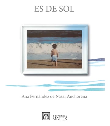 Libro: Es De Sol - Fernández De Nazar Anchorena, Ana