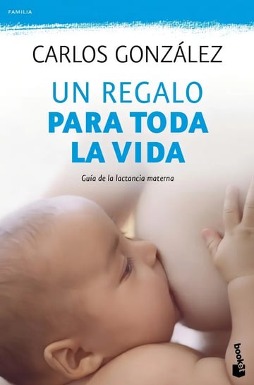 Un Para Toda La Vida: Guã­a De La Lactancia Mate...