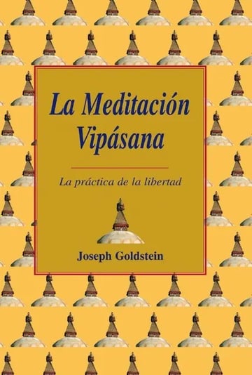 La Meditacion Vipasana: La Practica De La Libertad Goldberg