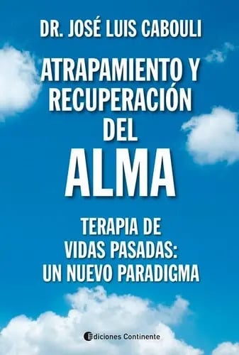 Atrapamiento y Recuperacion del Alma: Terapia de Vidas Pasa