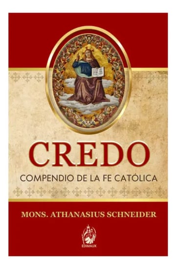 Credo: Compendio De La Fe Católica - Mons. Schneider