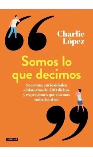 Libro Somos Lo Que Decimos - Charlie López - Aguilar