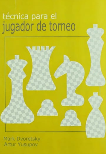 Técnica  Jugador De Torneo - Dvoretsky Y Yusúpov Ajedrez