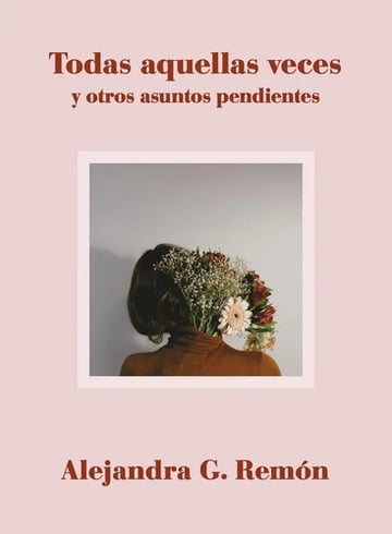 Todas Aquellas Veces Y Otros Asuntos Pendientes - Alejand...