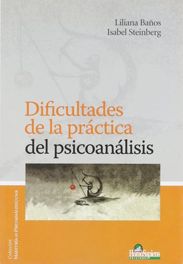 Dificultades De La Practica Del Psicoanalisis