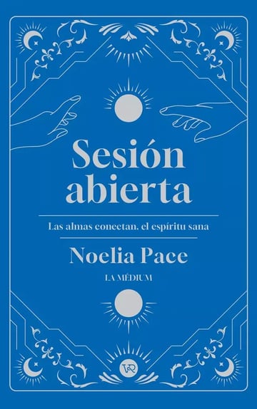 Sesión Abierta - Las Almas Conectan, El Espíritu Sana, De Noelia Pace. Editorial V&r, Tapa Blanda En Español, 2024
