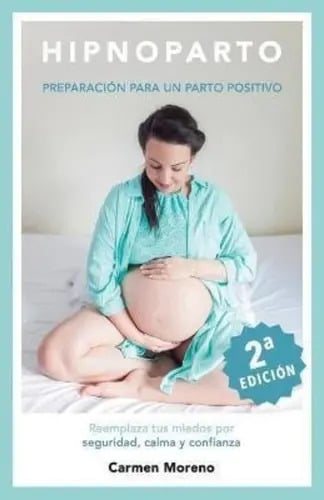 Hipnoparto: Preparacion para un Parto Positivo