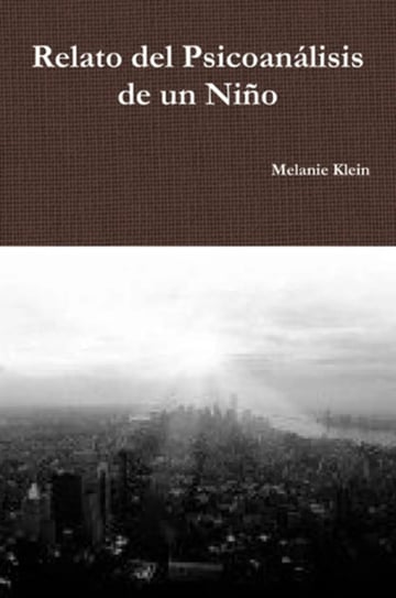 Relato Psicoanálisis De Un Niño Melanie Klein Psicologia