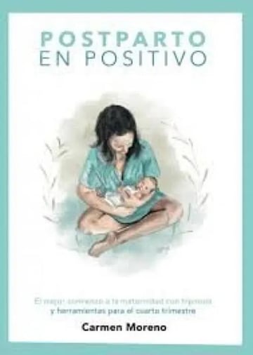 Postparto en Positivo: el Mejor Comienzo a la Maternidad con Hipótesis y Herramientas para el Cuarto Trimestre