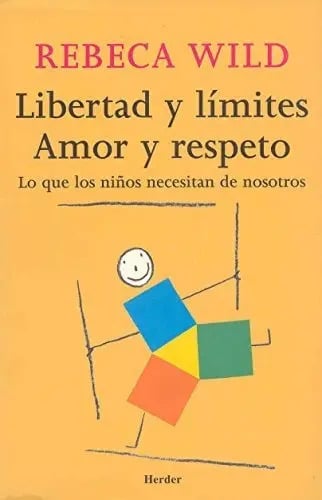 Libertad Y Límites. Amor Y Respeto, De Wild, Rebeca. Herder Editorial, Tapa Blanda En Español