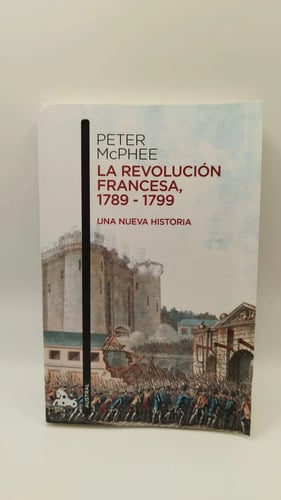 La Revolución Francesa 1789-1799 Una Nueva Historia