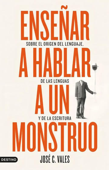 Libro Enseñar A Hablar A Un Monstruo, De Vales, José C.. Editorial Destino, Tapa Blanda