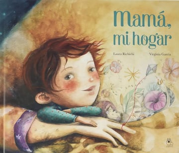 Libro Mama, Mi Hogar, De Laura Richichi. Editorial La Cuentería Respetuosa, Tapa Dura