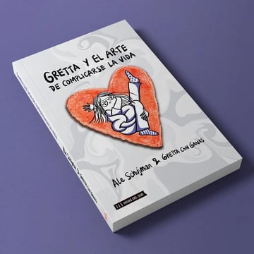 Gretta Y El Arte De Complicarse La Vida Alejandro Schujman Angie Mansur Andrade Editorial Hojas Del Sur