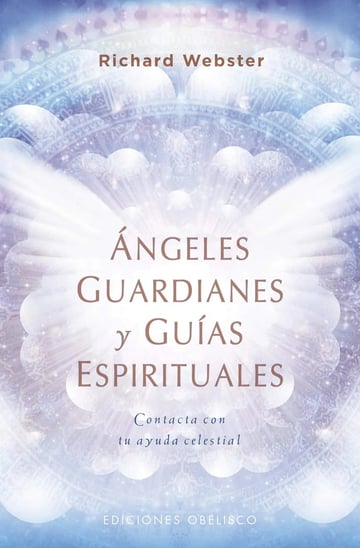 Libro Ángeles Guardianes Y Guías Espirituales, De Webster, Richard. Editorial Ediciones Obelisco, Tapa Blanda ( 2020)