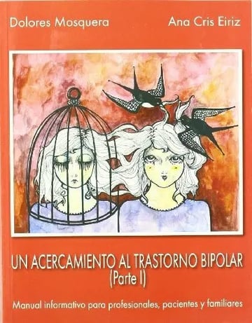Libro Un Acercamiento Al Trastorno Bipolar (i) : Manual Informativo Para Profesionales, Pacientes Y Familiares, De Ana Cris Eiriz. Editorial Ediciones Pleyades S A, Tapa Blanda ( 2013)