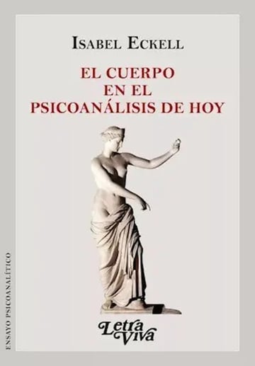 El Cuerpo En El Psicoanalisis De Hoy Por Eckell Isabel
