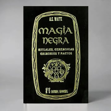 Magia Negra : Rituales, Ceremonias, Grimorios Y Pactos