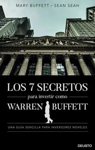 Los 7 Secretos Para Invertir Como Warren Buffett: Una Guí