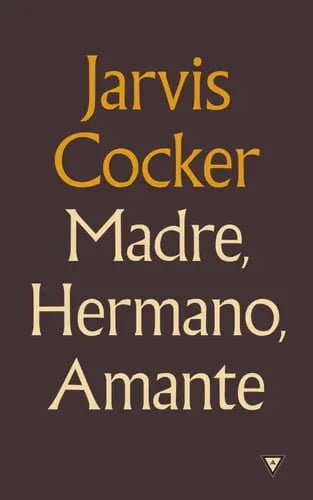 Madre, Hermano, Amante, De Cocker, Jarvis. Editorial Reservoir Books, Tapa Dura En Español