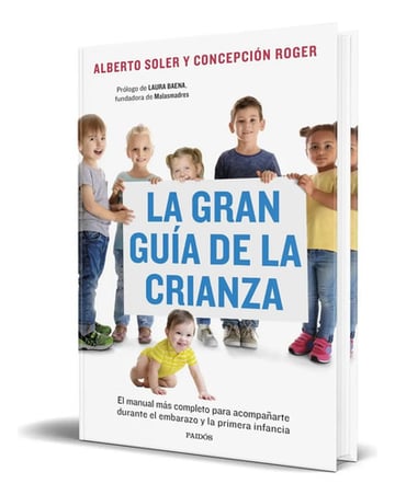 Libro La Gran Guía De La Crianza [ Alberto Soler ] Original, De Alberto Soler Sarrió. Editorial Ediciones Paidós, Tapa Dura En Español, 2023
