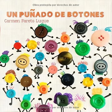 Un Puñado De Botones Cuento Infantil Sobre La Diversidad F, De Parets Luque, Car. Editorial Createspace Independent Publishing Platform, Tapa Blanda En Español, 2018