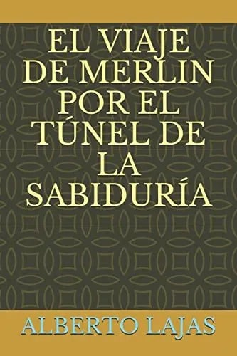 El Viaje De Merlin Túnel De La Sabiduría Lajas