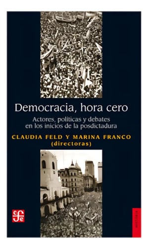 Democracia Hora Cero - Claudia Feld - Marina Franco - Fce