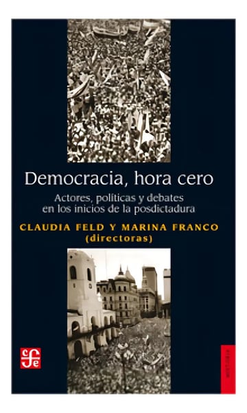 Democracia Hora Cero - Claudia Feld - Marina Franco - Fce