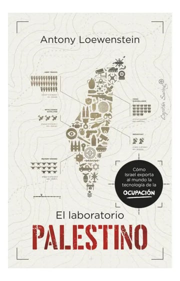 El Laboratorio Palestino Antony Loewenstein