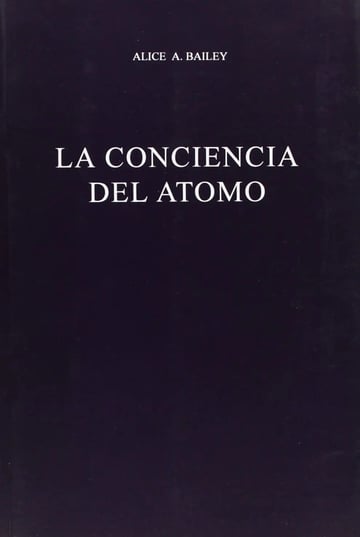 La Conciencia Del Átomo - Alice Bailey