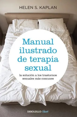 Manual Ilustrado De Terapia Sexual, De Kaplan, Helen S.. Editorial Debolsillo, Tapa Blanda En Español, 2010