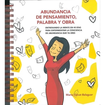 Abundancia De Pensamiento, Palabra Y Obra: Entrenando La Mente En 40 Días Para Experimentar La Conciencia De Abundancia Que Ya Eres, De Marta Salvat. Editorial Edicions Ms, Tapa Dura En Español, 2022