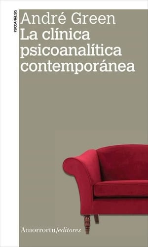 La Clínica Psicoanalítica Contemporánea - André Green