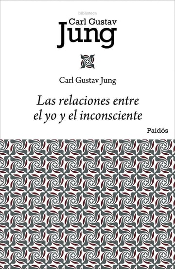 Libro Las Relaciones Entre El Yo Y El Inconsciente, De Jung, Carl G.. Editorial Paidos México, Tapa Blanda (2014)