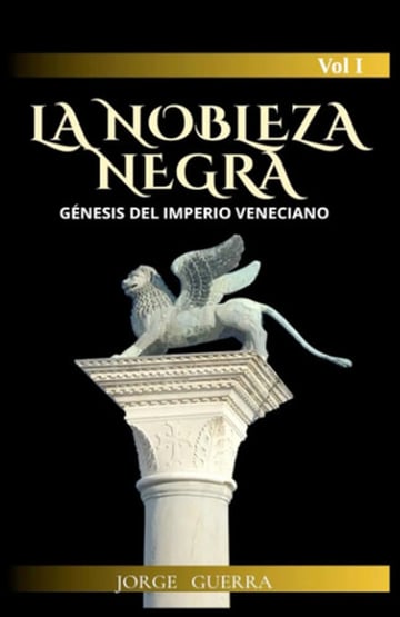 La Nobleza Negra - Génesis Del Imperio Veneciano Tomo 1