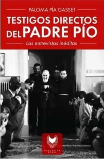 Padre Pío Testigos Directos Entrevistas Inéditas