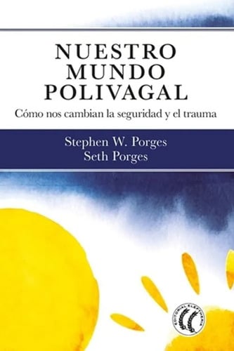 Nuestro Mundo Polivagal Vínculos Y Trauma - Porges