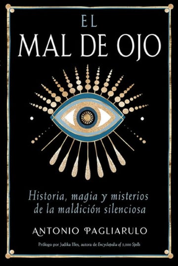 Mal De Ojo Historia Magia Y Misterios Ocultos