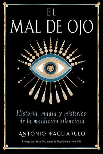 El Mal De Ojo - Historia, Magia Y Misterios De La Maldición Silenciosa - De Antonio Pagliarulo - Editorial Inner Traditions - Tapa Blanda