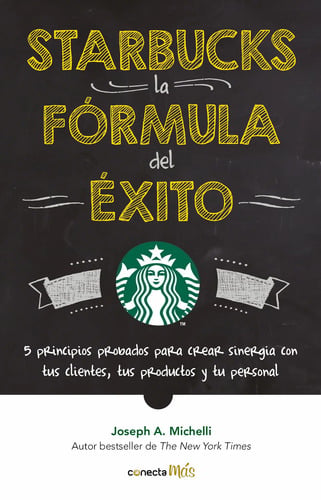 Starbucks, La Fórmula Del Éxito, De A. Michelli, Joseph. Conecta Más Editorial Conecta, Tapa Blanda En Español, 2018